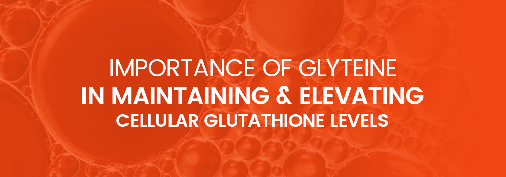 Importance of Glyteine in Maintaining and Elevating Cellular Glutathione Levels
