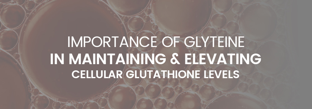 Importance of Glyteine in Maintaining and Elevating Cellular Glutathione Levels